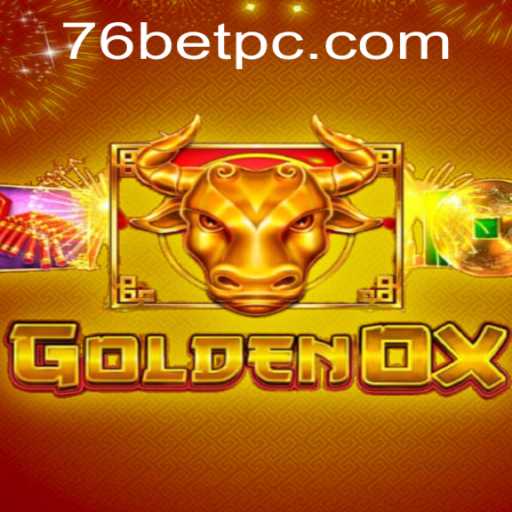 GoldenOx: A Thrilling Exploration of Luck and Strategy with 76bet