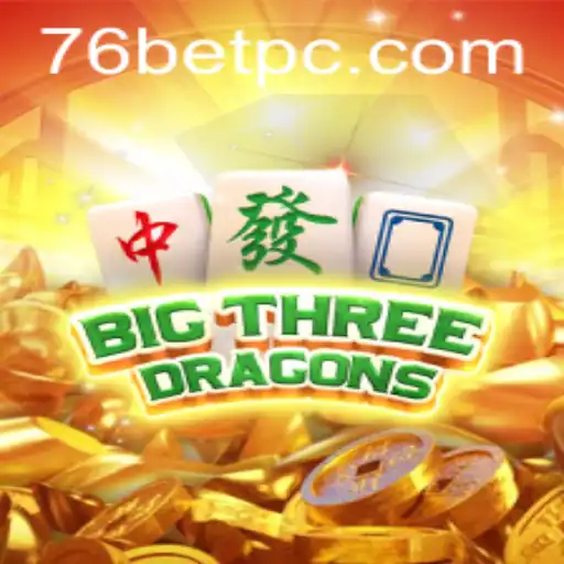 Discover the Thrilling World of BigThreeDragons: A 76bet Exclusive