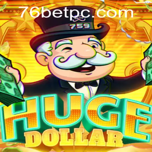 Exploring the Thrills of HugeDollar: The Game That Redefines 76bet