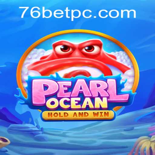 Exploring the Enchanting World of PearlOcean and 76bet