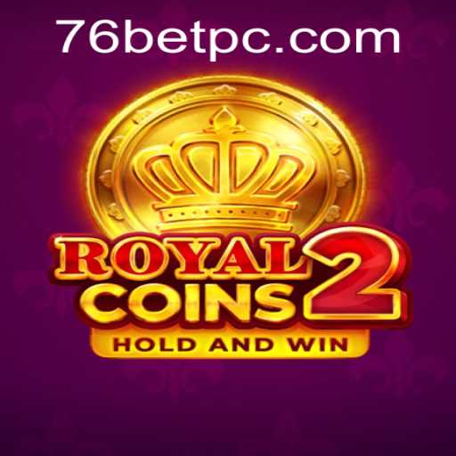 Discover RoyalCoins2: A Thrilling Adventure in Online Gaming with 76bet